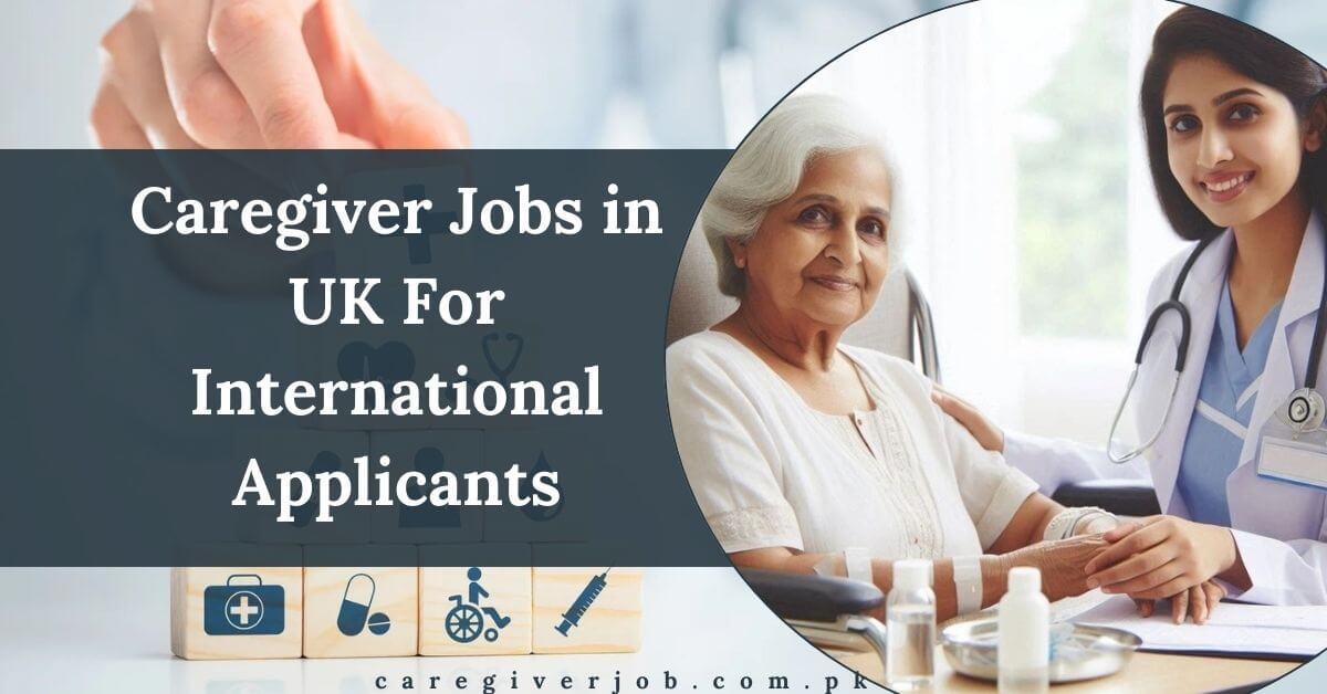 Caregiver Jobs in UK For International Applicants