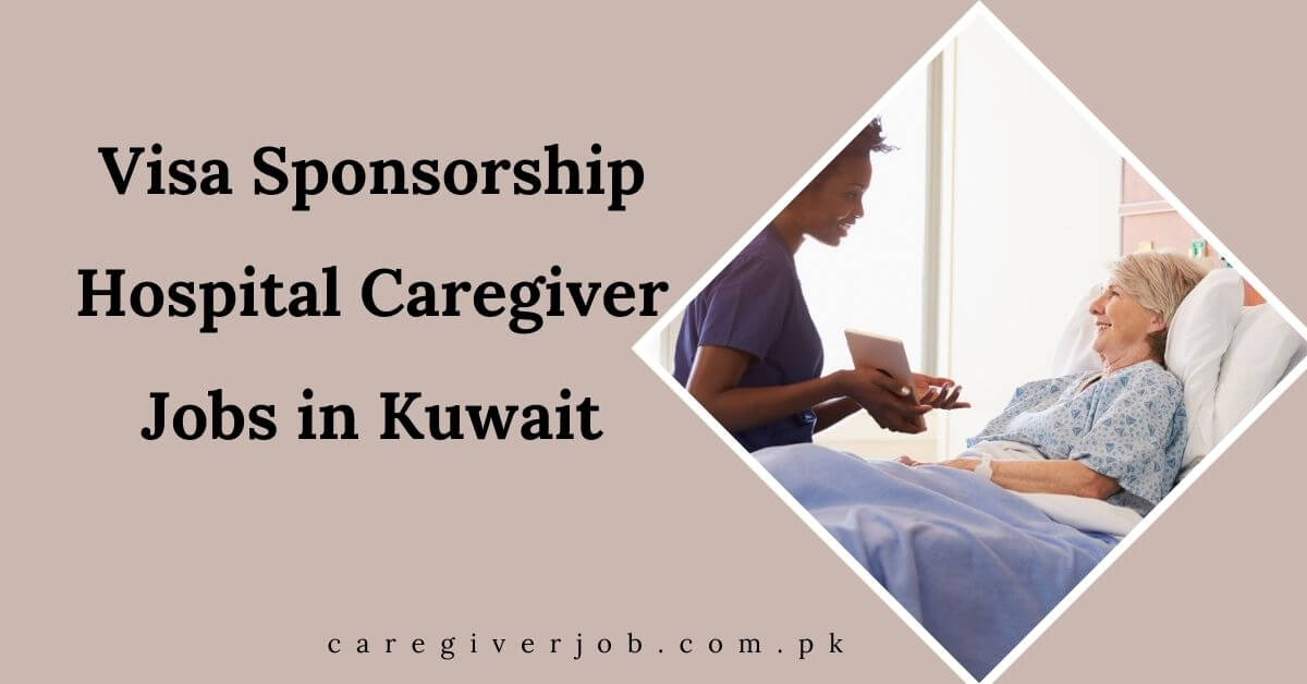 Visa Sponsorship Hospital Caregiver Jobs in Kuwait