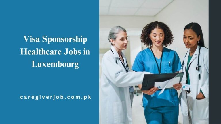 Visa Sponsorship Healthcare Jobs in Luxembourg