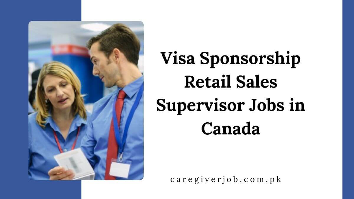 Visa Sponsorship Retail Sales Supervisor Jobs in Canada