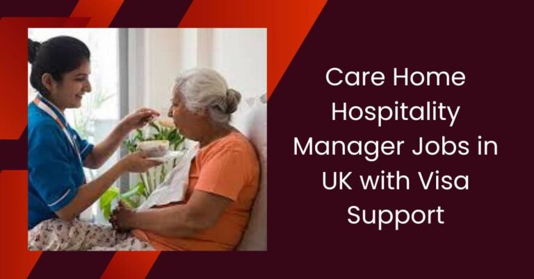 Care Home Hospitality Manager Jobs in UK with Visa Support