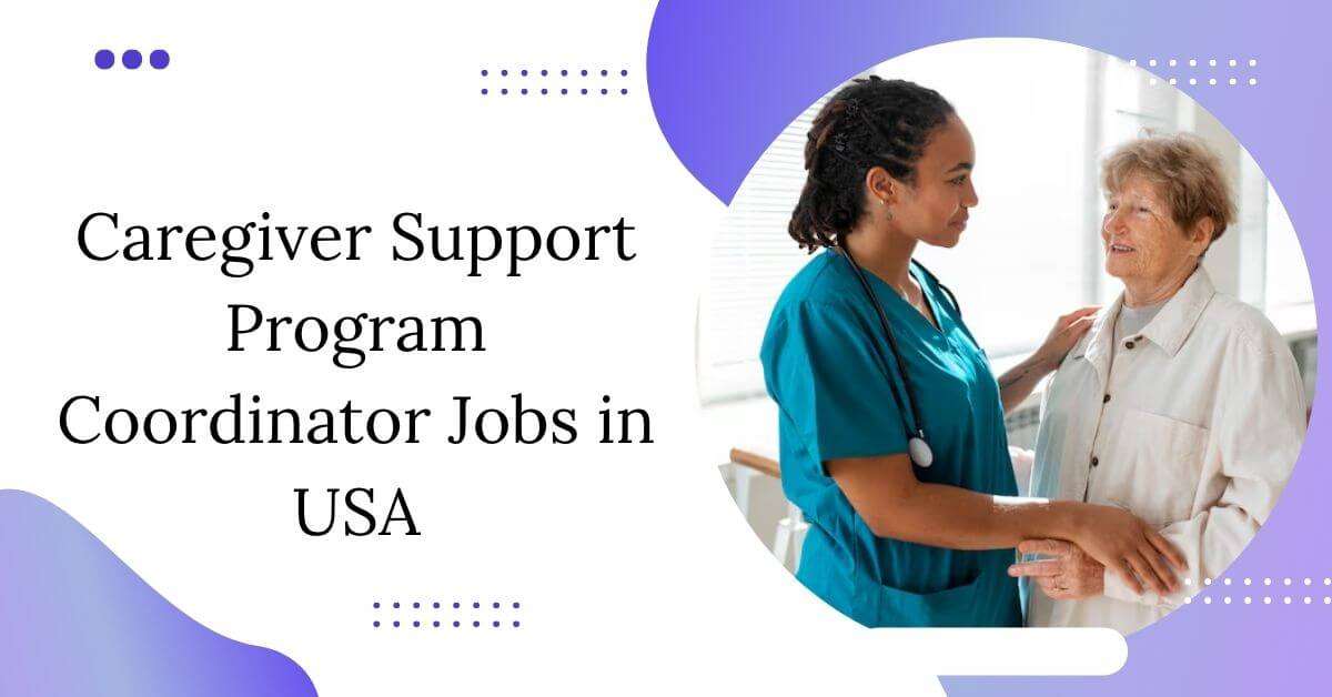 Caregiver Support Program Coordinator Jobs in USA
