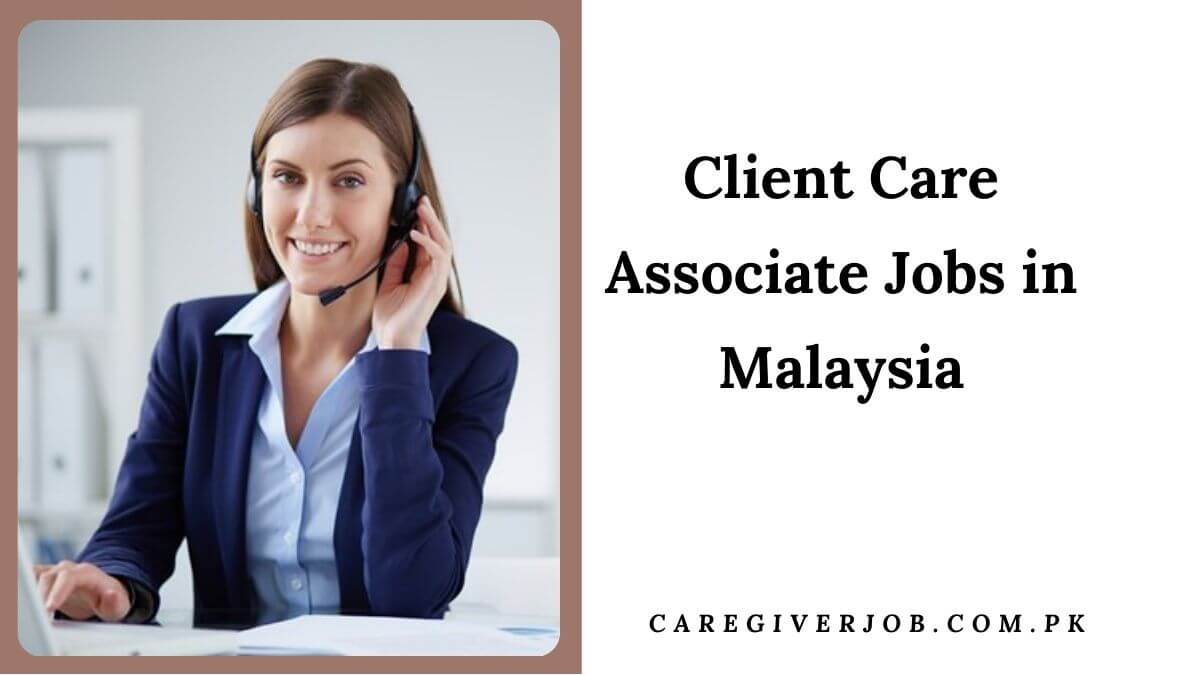 Client Care Associate Jobs in Malaysia