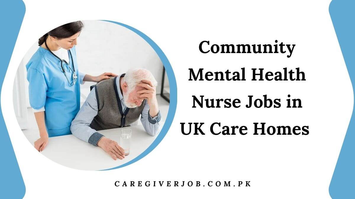 Community Mental Health Nurse Jobs in UK Care Homes