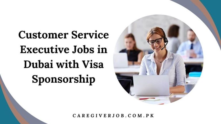 Customer Service Executive Jobs in Dubai with Visa Sponsorship