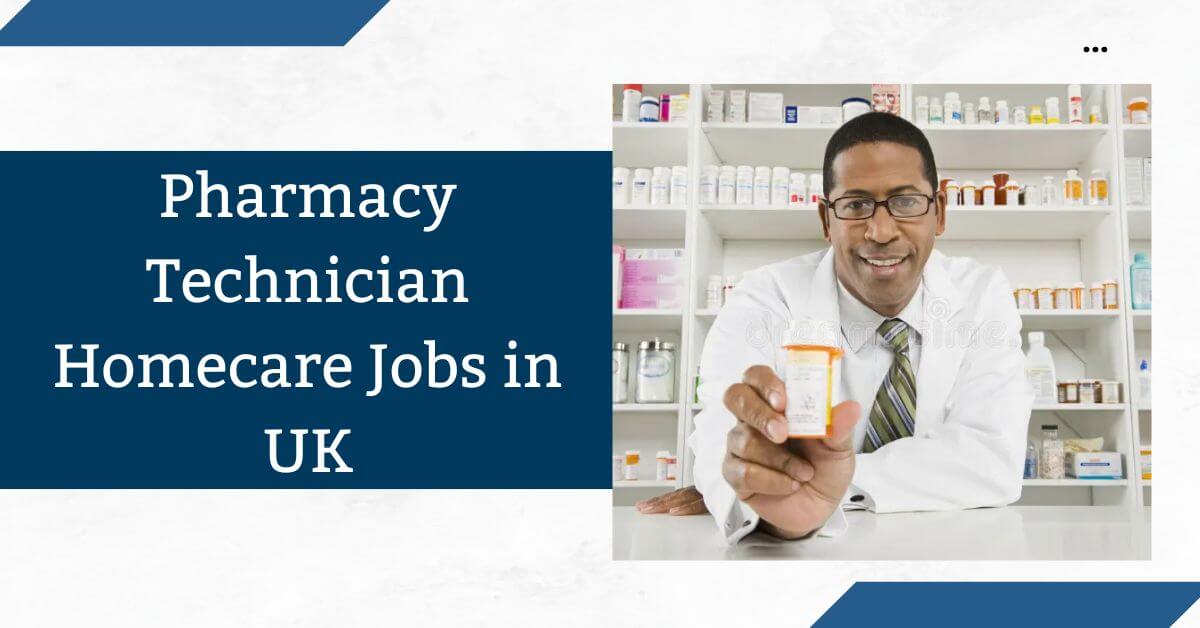 Pharmacy Technician Homecare Jobs in UK