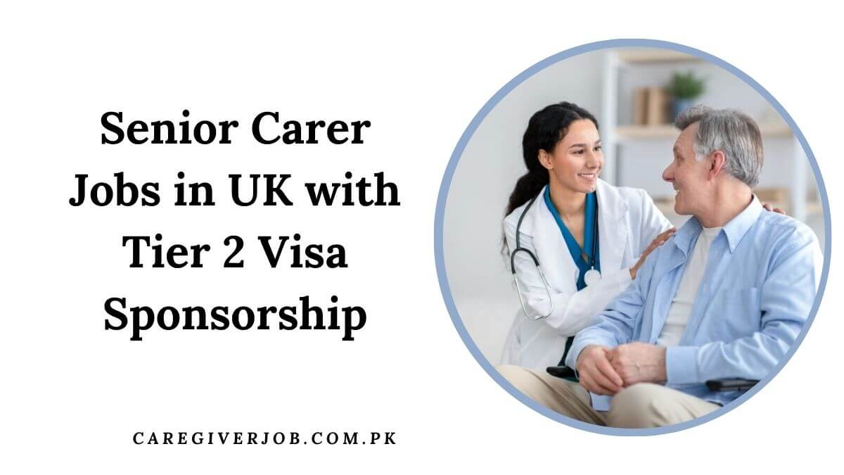 Senior Carer Jobs in UK with Tier 2 Visa Sponsorship