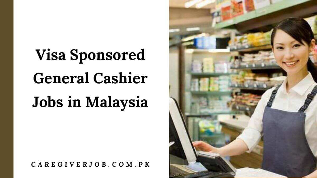Visa Sponsored General Cashier Jobs in Malaysia