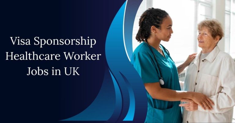 Visa Sponsorship Healthcare Worker Jobs in UK