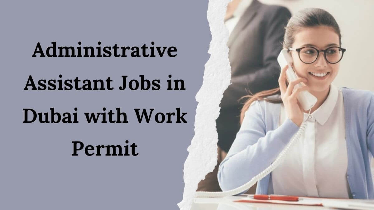 Administrative Assistant Jobs in Dubai with Work Permit