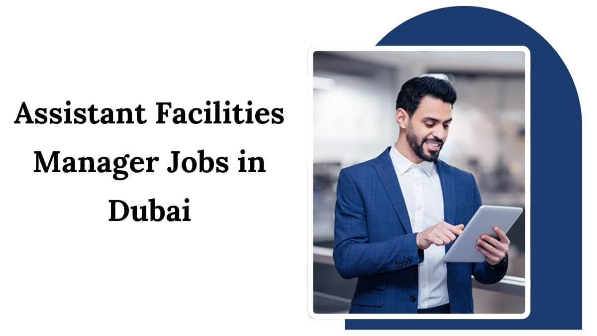 Assistant Facilities Manager Jobs in Dubai