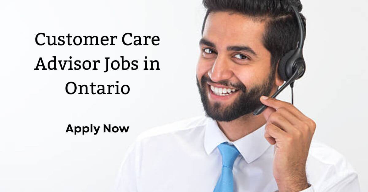 Customer Care Advisor Jobs in Ontario