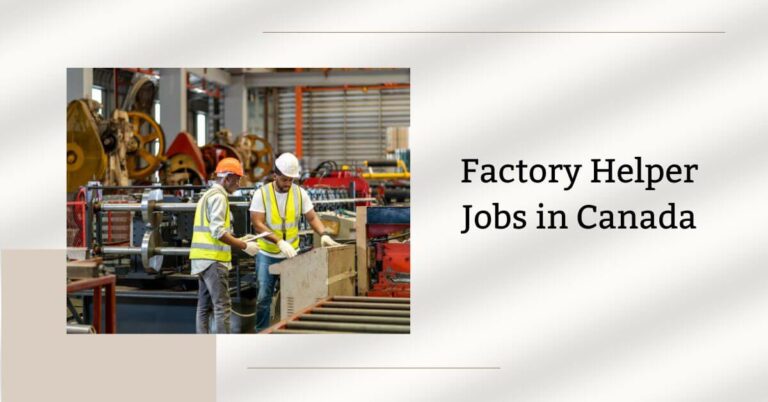 Factory Helper Jobs in Canada