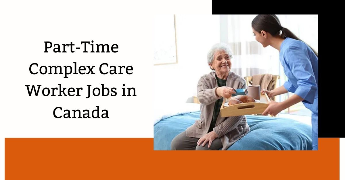 Part-Time Complex Care Worker Jobs in Canada