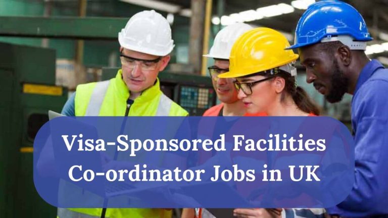 Visa-Sponsored Facilities Co-ordinator Jobs in UK