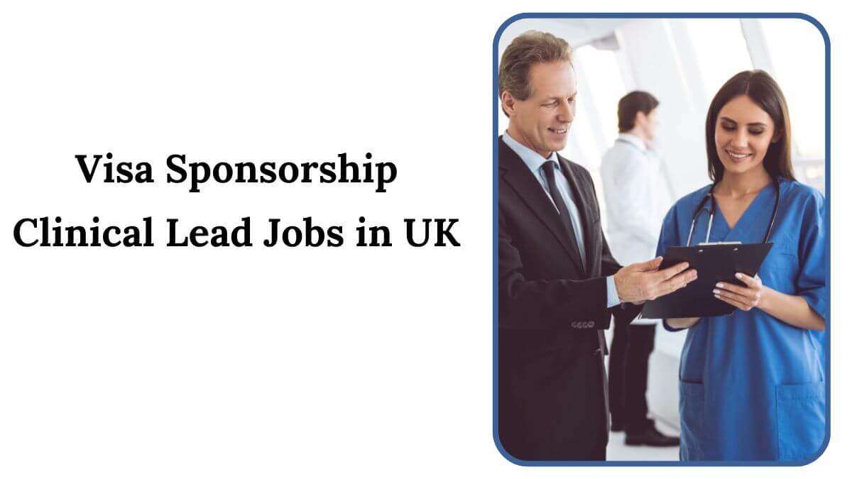 Visa Sponsorship Clinical Lead Jobs in UK