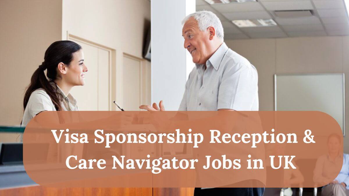 Visa Sponsorship Reception & Care Navigator Jobs in UK