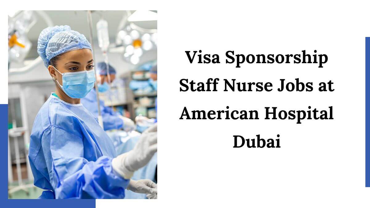 Visa Sponsorship Staff Nurse Jobs at American Hospital Dubai