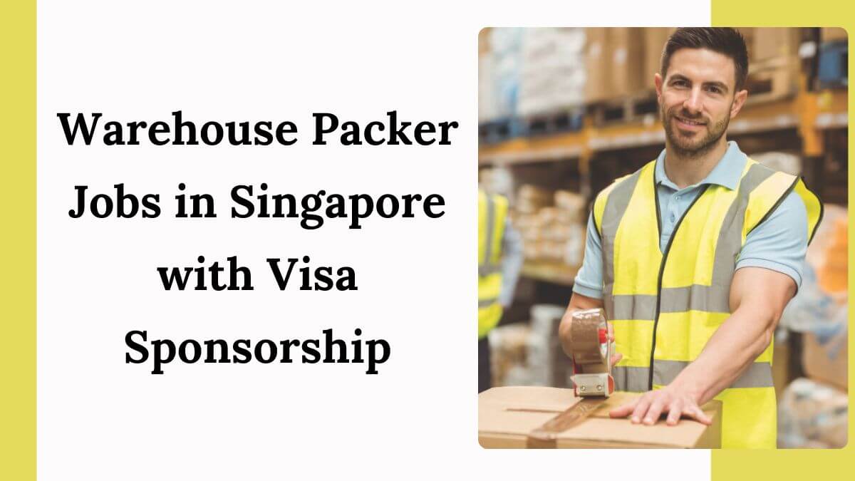 Warehouse Packer Jobs in Singapore with Visa Sponsorship