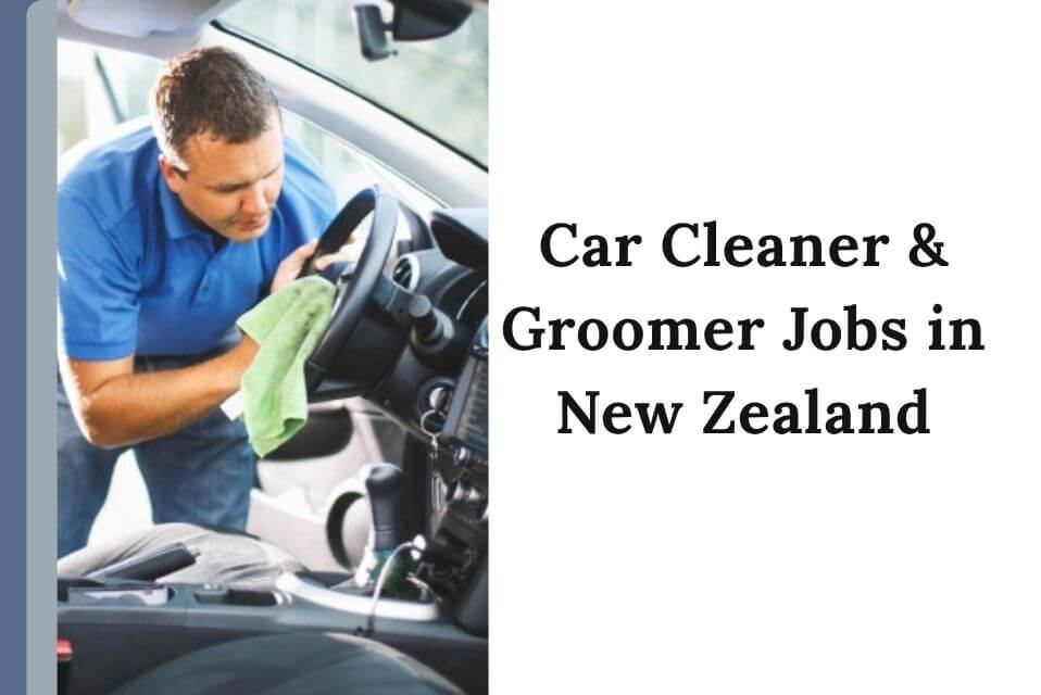Car Cleaner & Groomer Jobs in New Zealand