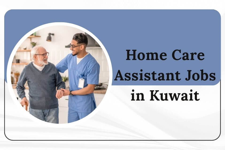 Home Care Assistant Jobs in Kuwait