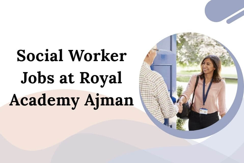 Social Worker Jobs at Royal Academy Ajman