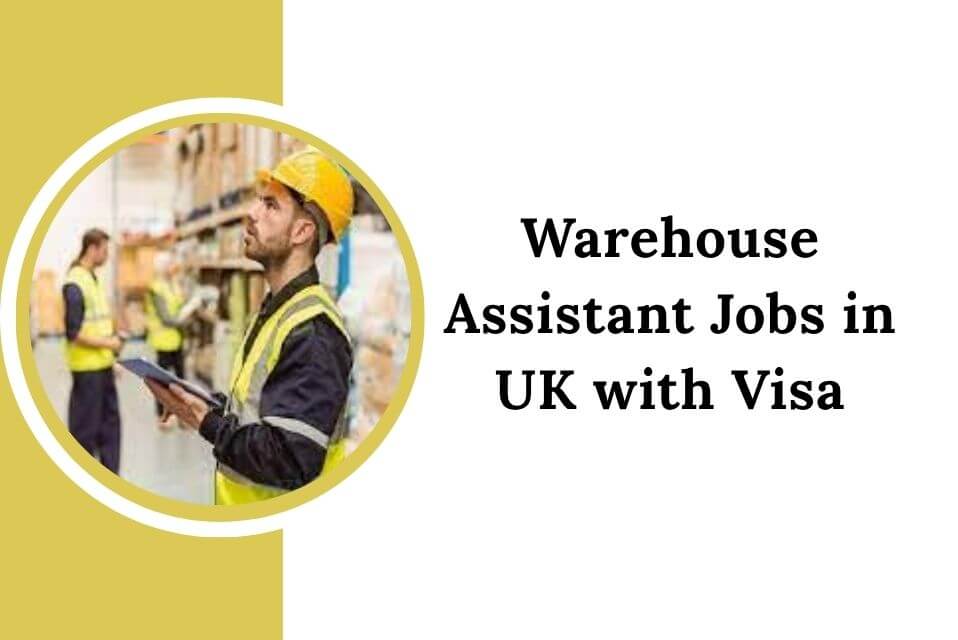 Warehouse Assistant Jobs in UK with Visa